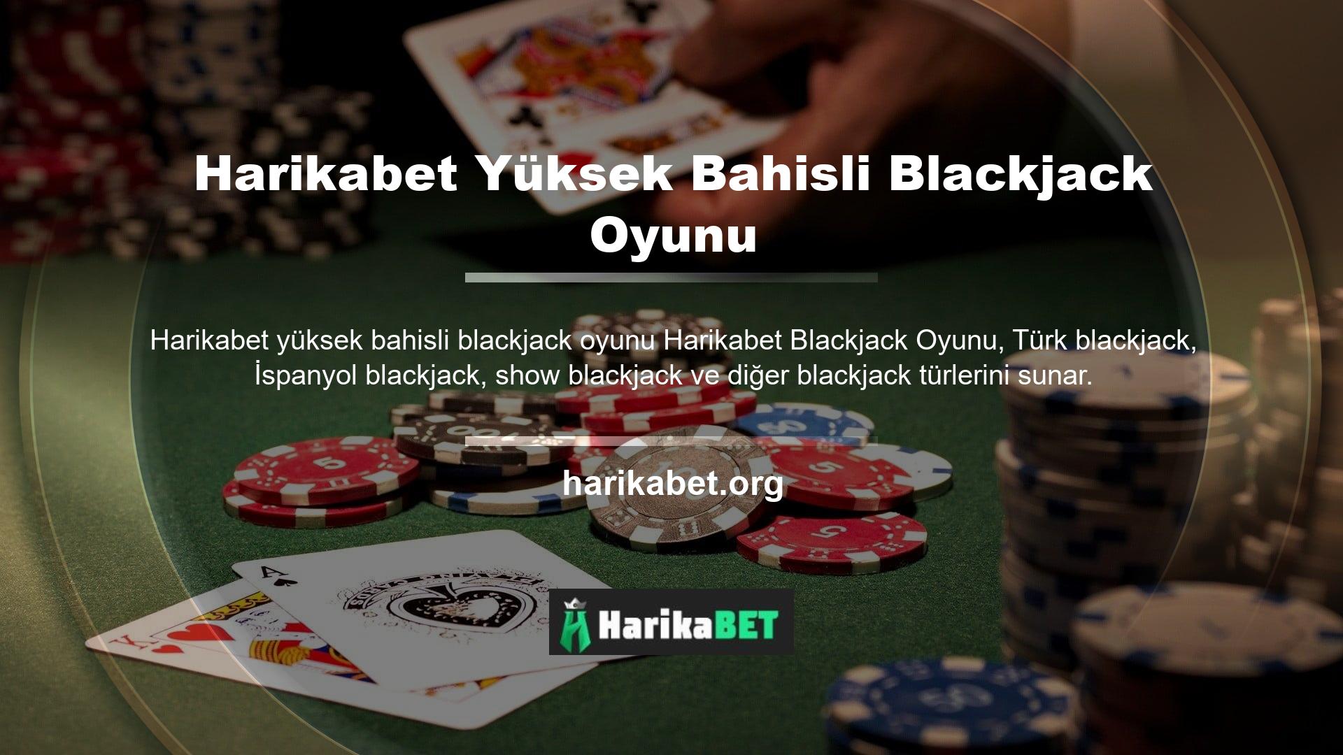Oyunun kuralları blackjack türüne göre değişir, ancak Harikabet web sitesinde sunulan bahis boyutları aynı kalır